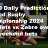 25/10 Daily Predictions United Rugby Championship 2024 Scarlets vs Zebre overview + 6 weekend bets